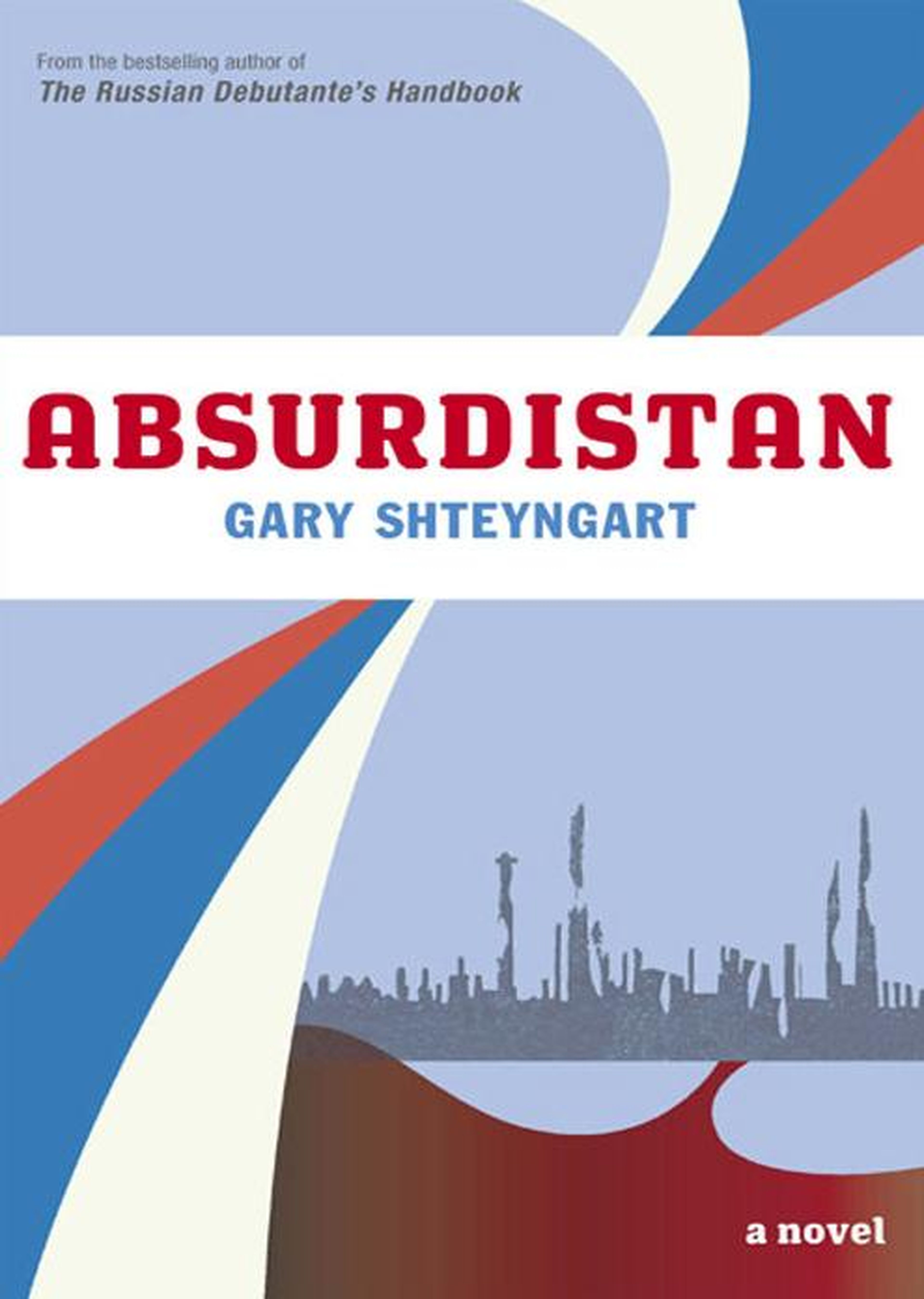 Siddhartha Mukherjee: "Absurdistan" by Gary Shteyngart