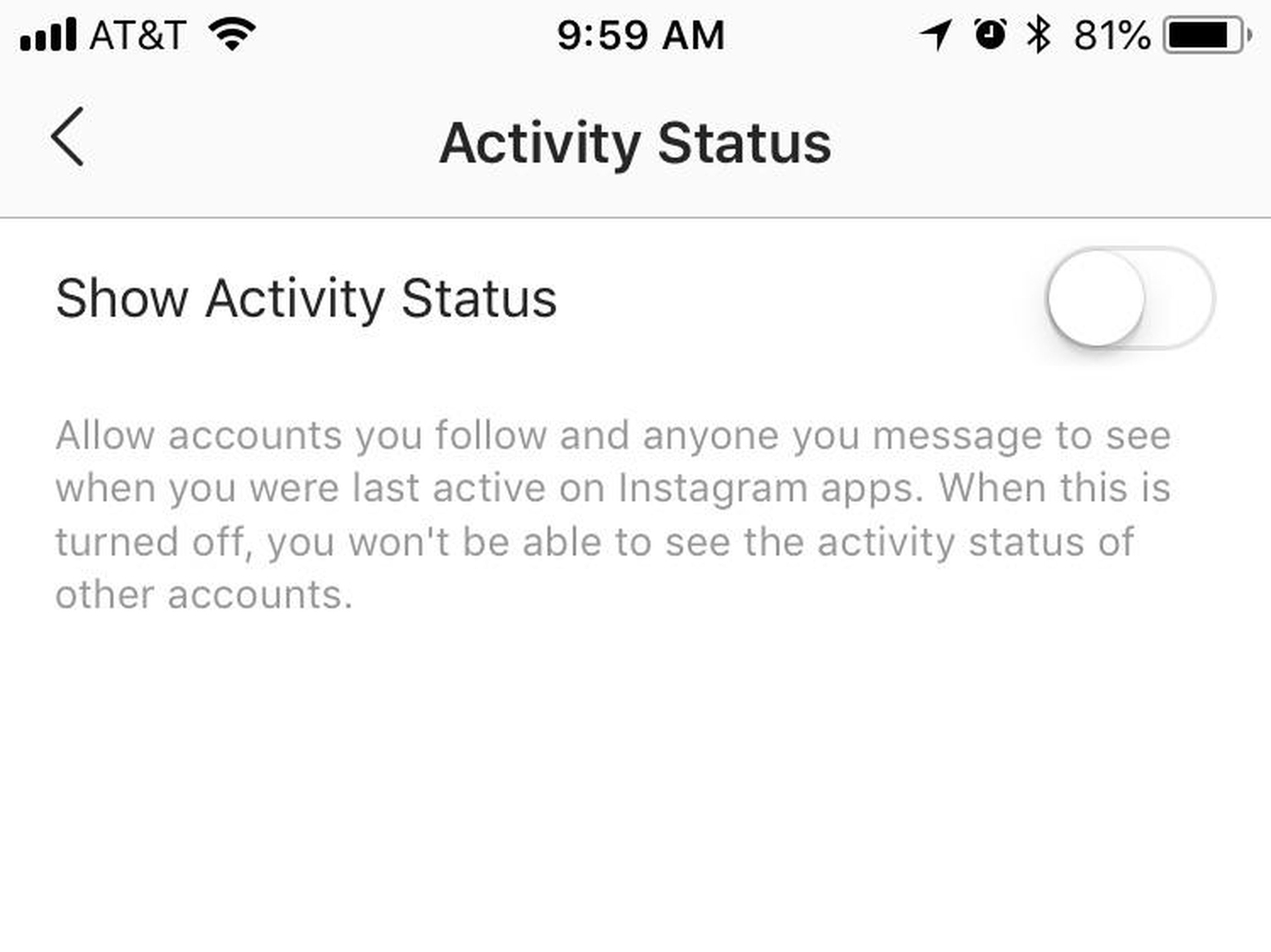 Here, there'll be a single toggle option for "Show Activity Status." Turning it off will remove both the green dot and any indication of when you were on Instagram last.