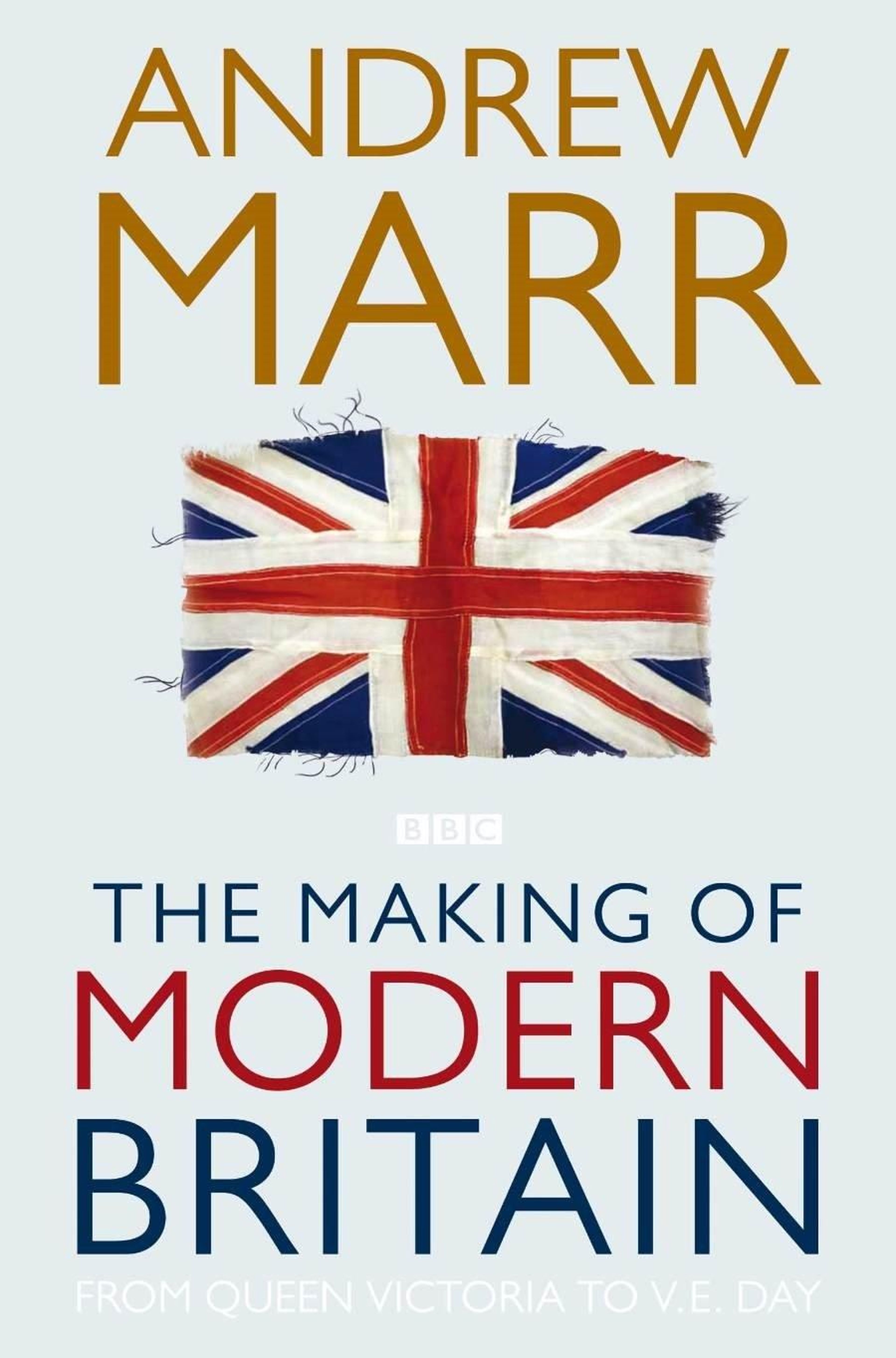 "The Making of Modern Britain" by Andrew Marr