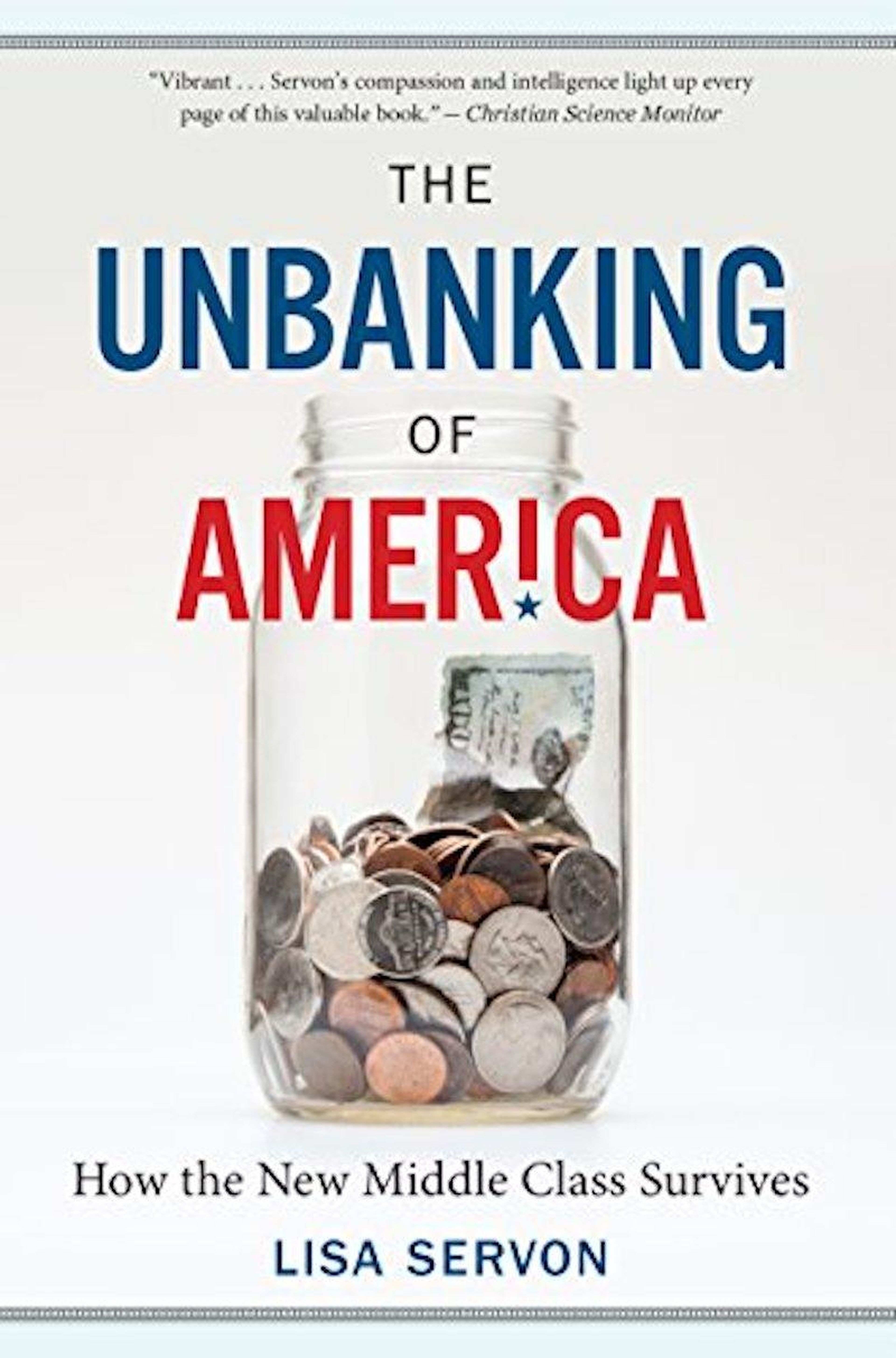 "The Unbanking of America: How the New Middle Class Survives" by Lisa Servon