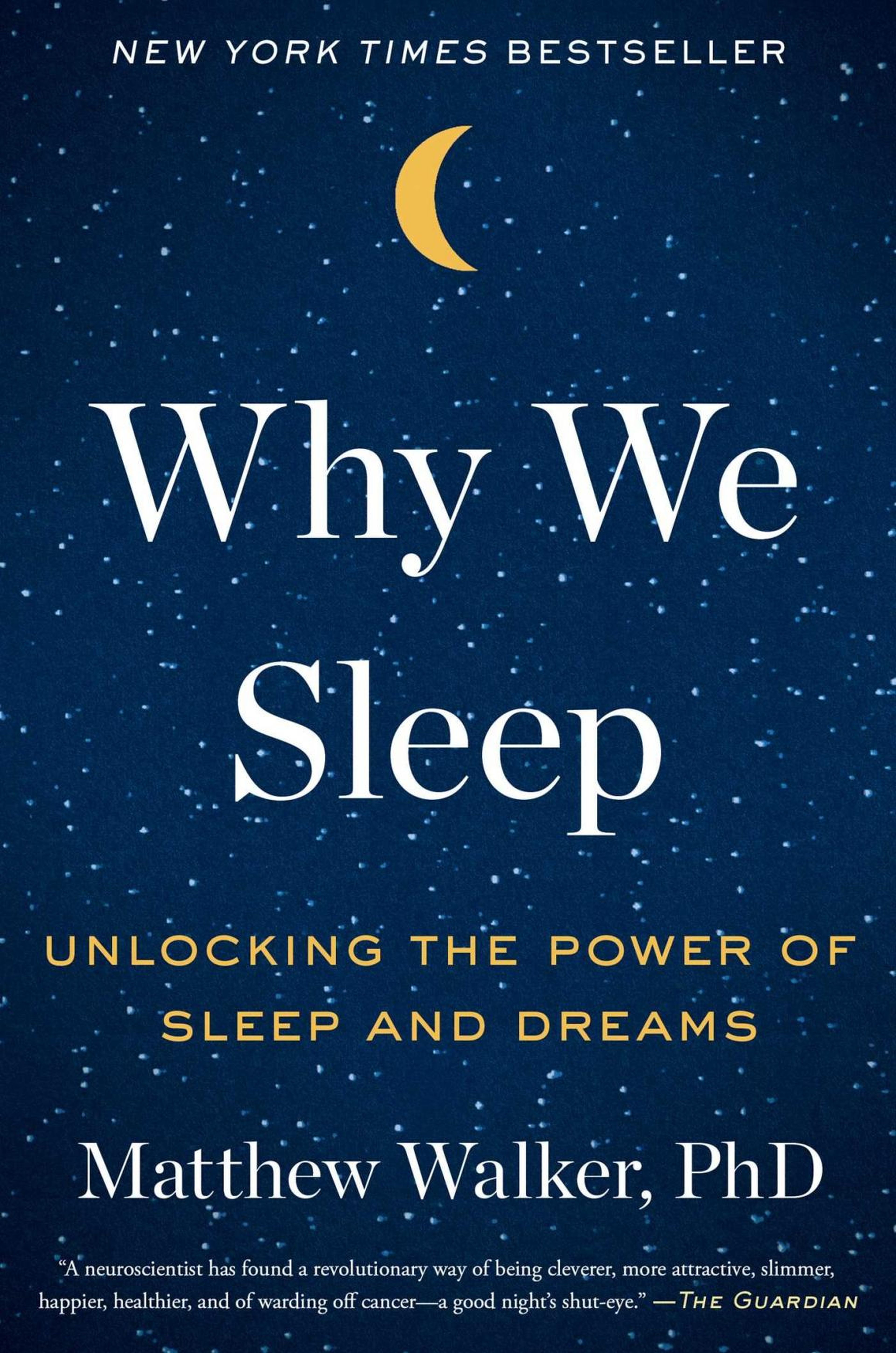 "Why We Sleep: Unlocking the Power of Sleep and Dreams" by Matthew Walker