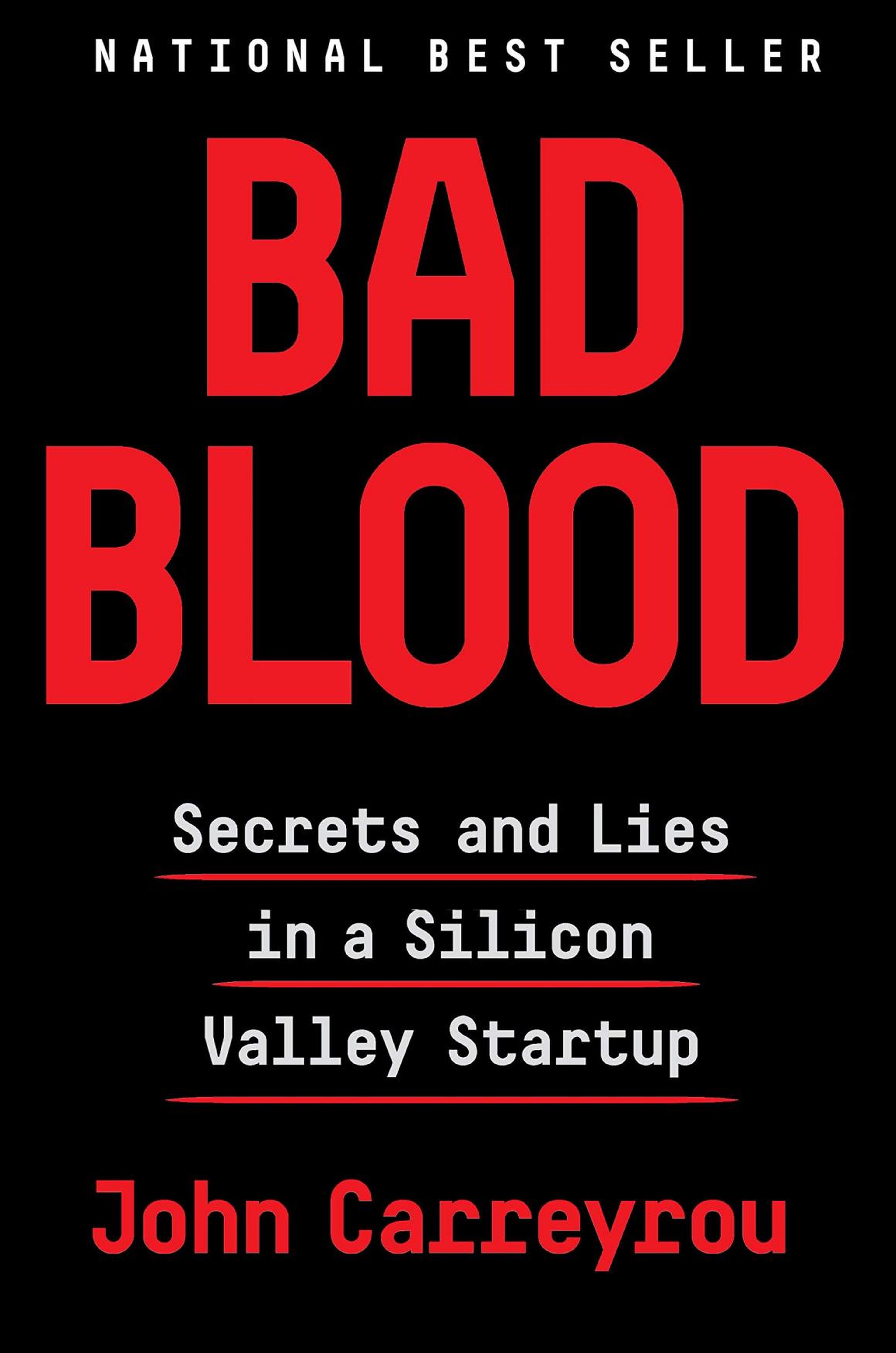 "Bad Blood: Secrets and Lies in a Silicon Valley Startup" by John Carreyou