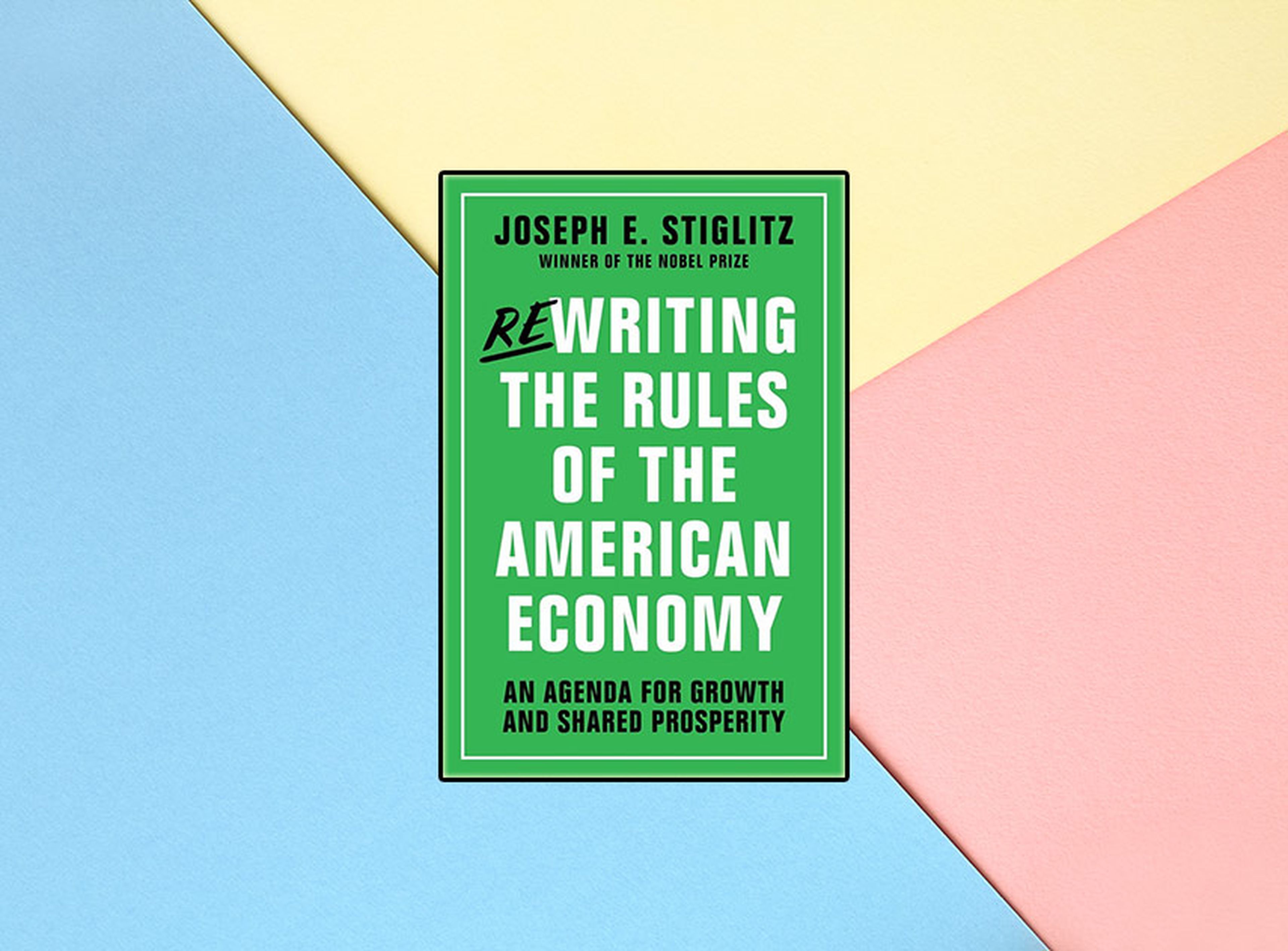 'Rewriting the Rules of the American Economy' de Joseph Sitglitz