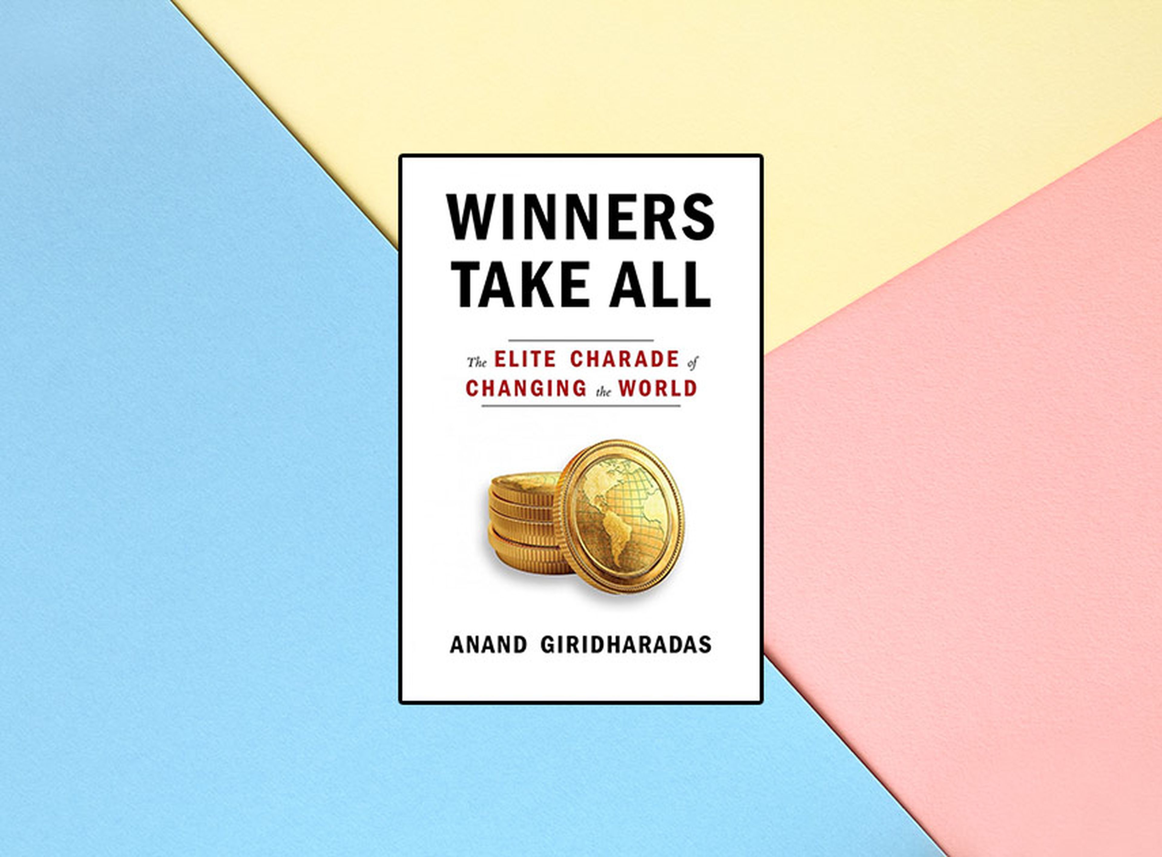 'Winners Take All' de Anand Giridharadas