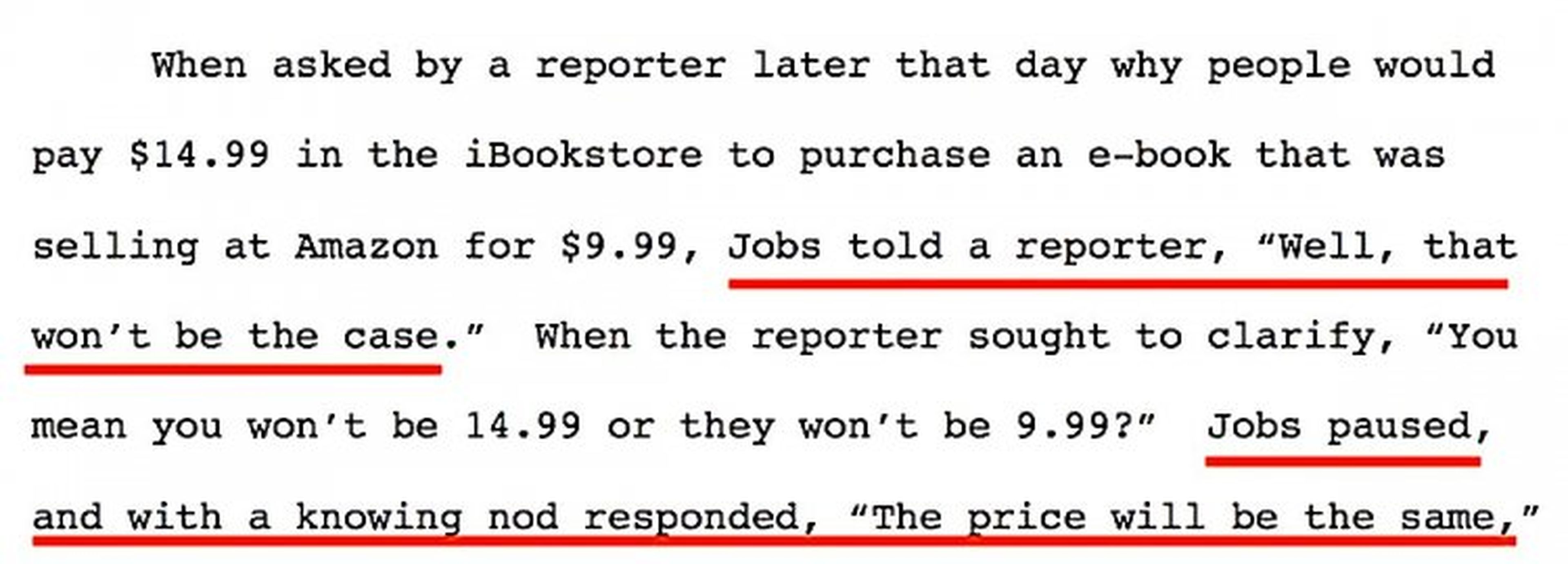 En el lanzamiento del iPad, que incluía el nuevo iBookStore, Steve Jobs admitió a un periodista que sabía de antemano que la competencia de precios entre los libros electrónicos estaba llegando a su fin, según esta sentencia.