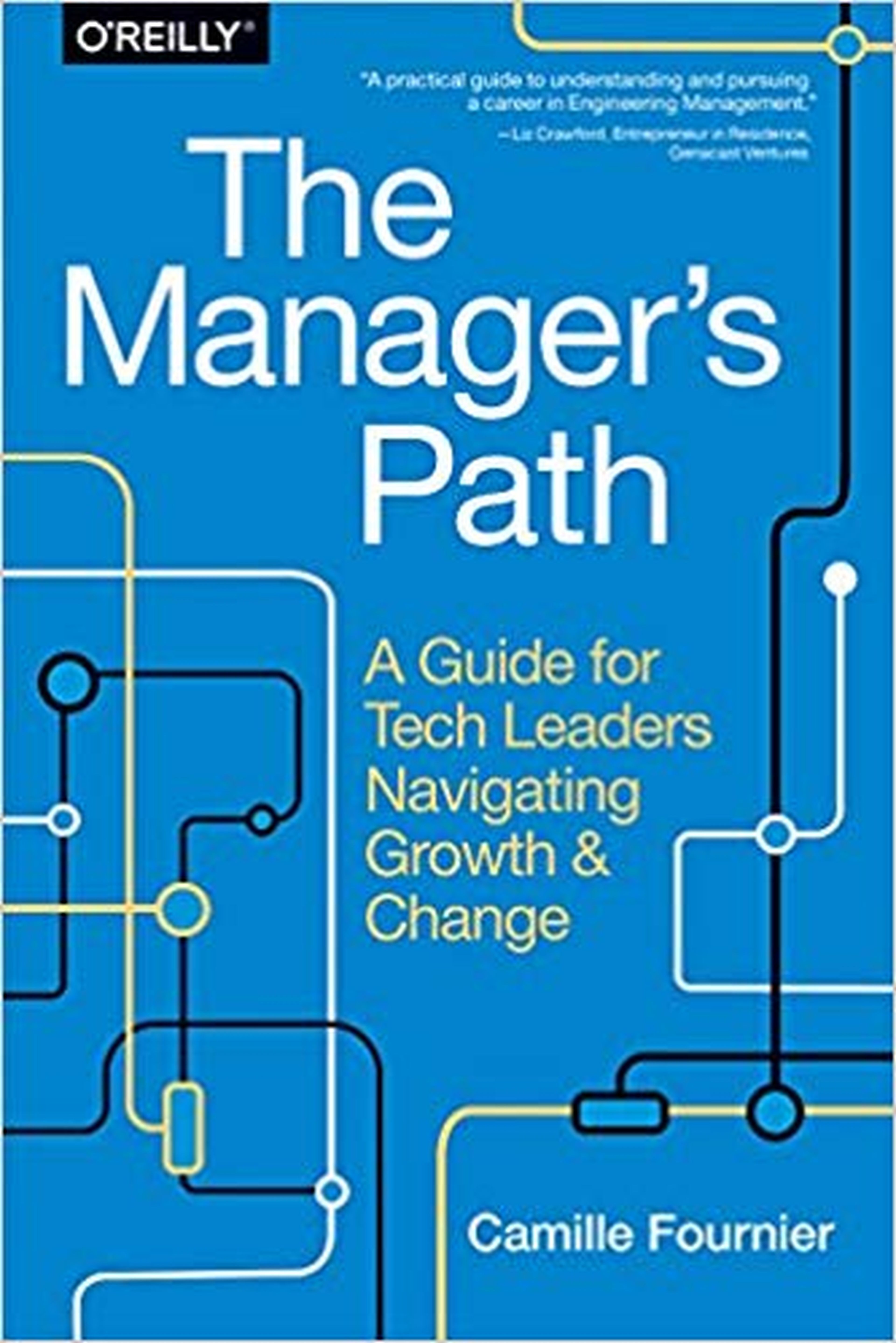"The managers path: A Guide for Tech Leaders Navigating Growth and Change" - Camille Fournier