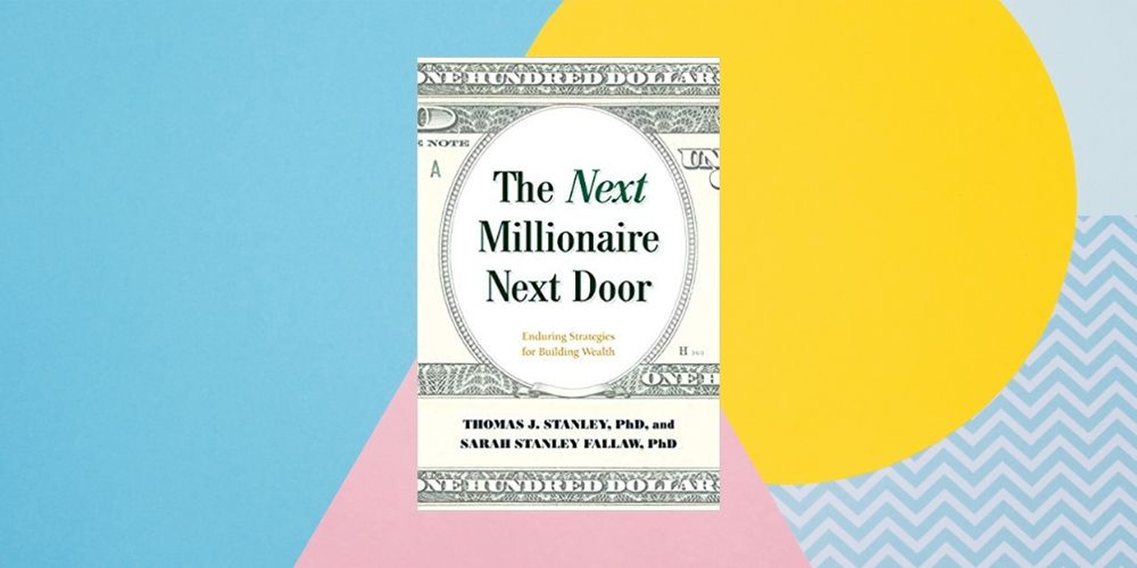 “The Next Millionaire Next Door: Enduring Strategies for Building Wealth” ('El próximo millonario de al lado: estrategias duraderas para construir riqueza') por Thomas J. Stanley y Sarah Stanley Fallaw