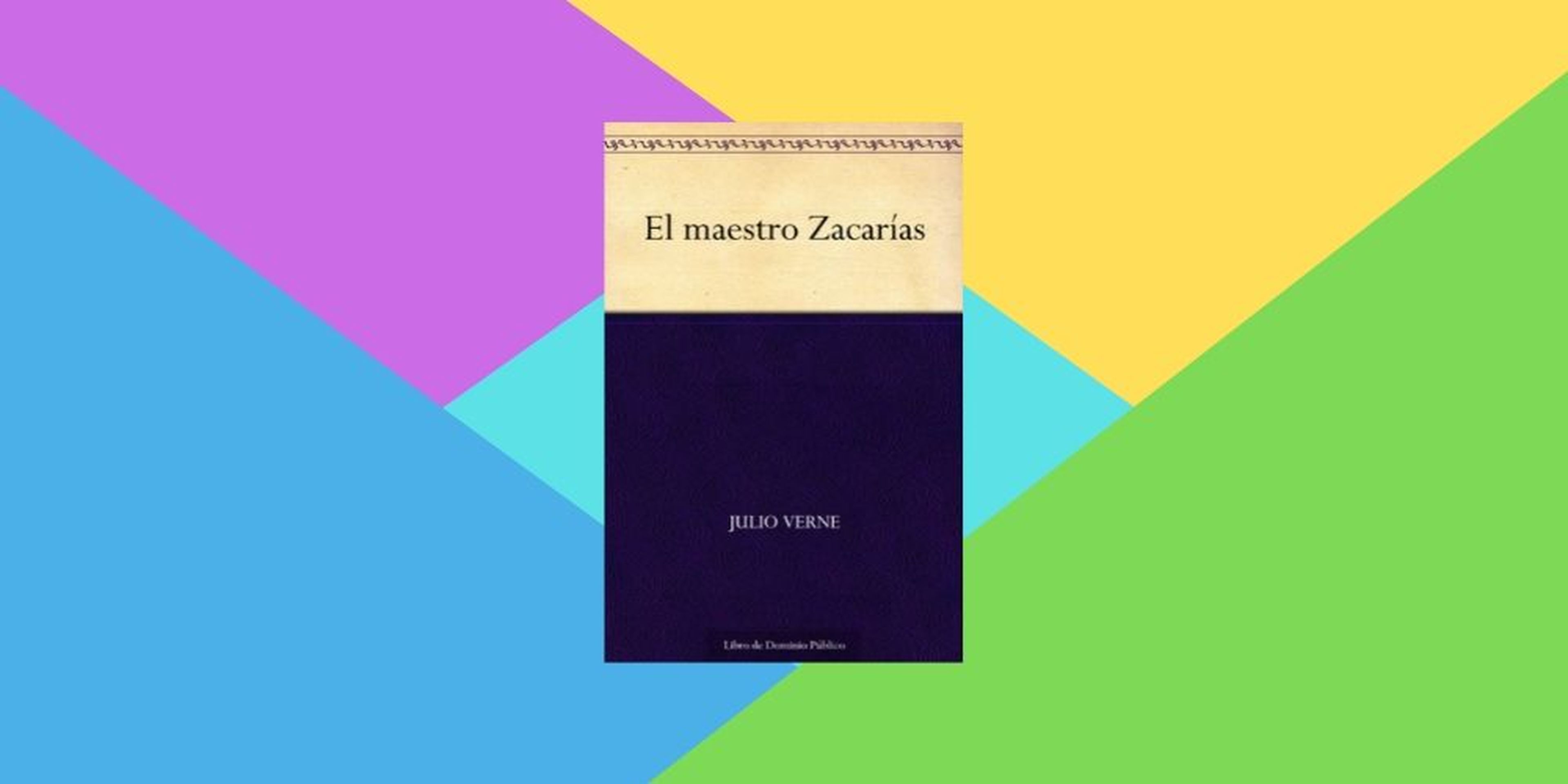 ‘El maestro Zacarías”, de Julio Verne