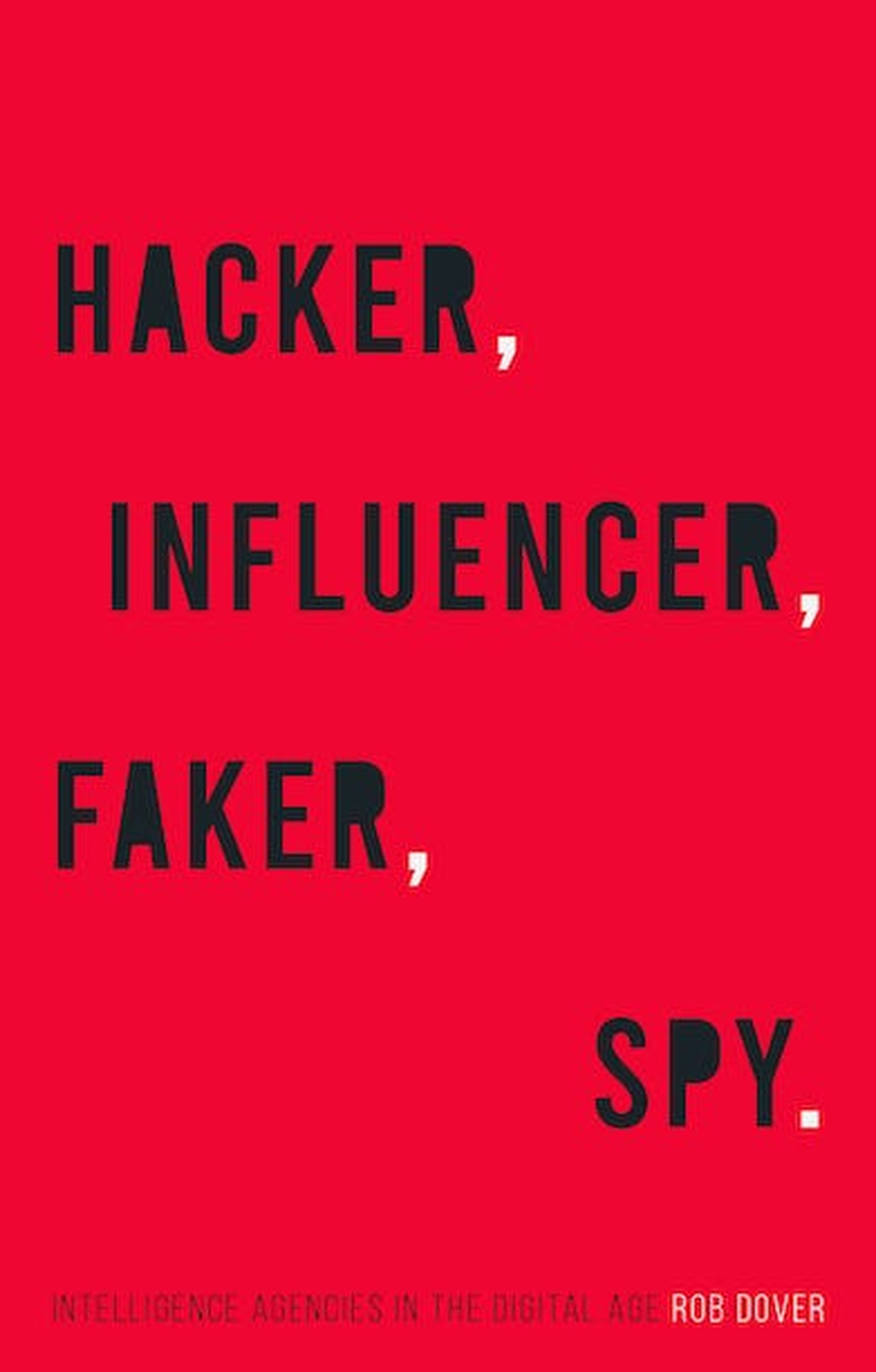 'Hacker, Influencer, Faker, Spy: Intelligence Agencies in the Digital Age'