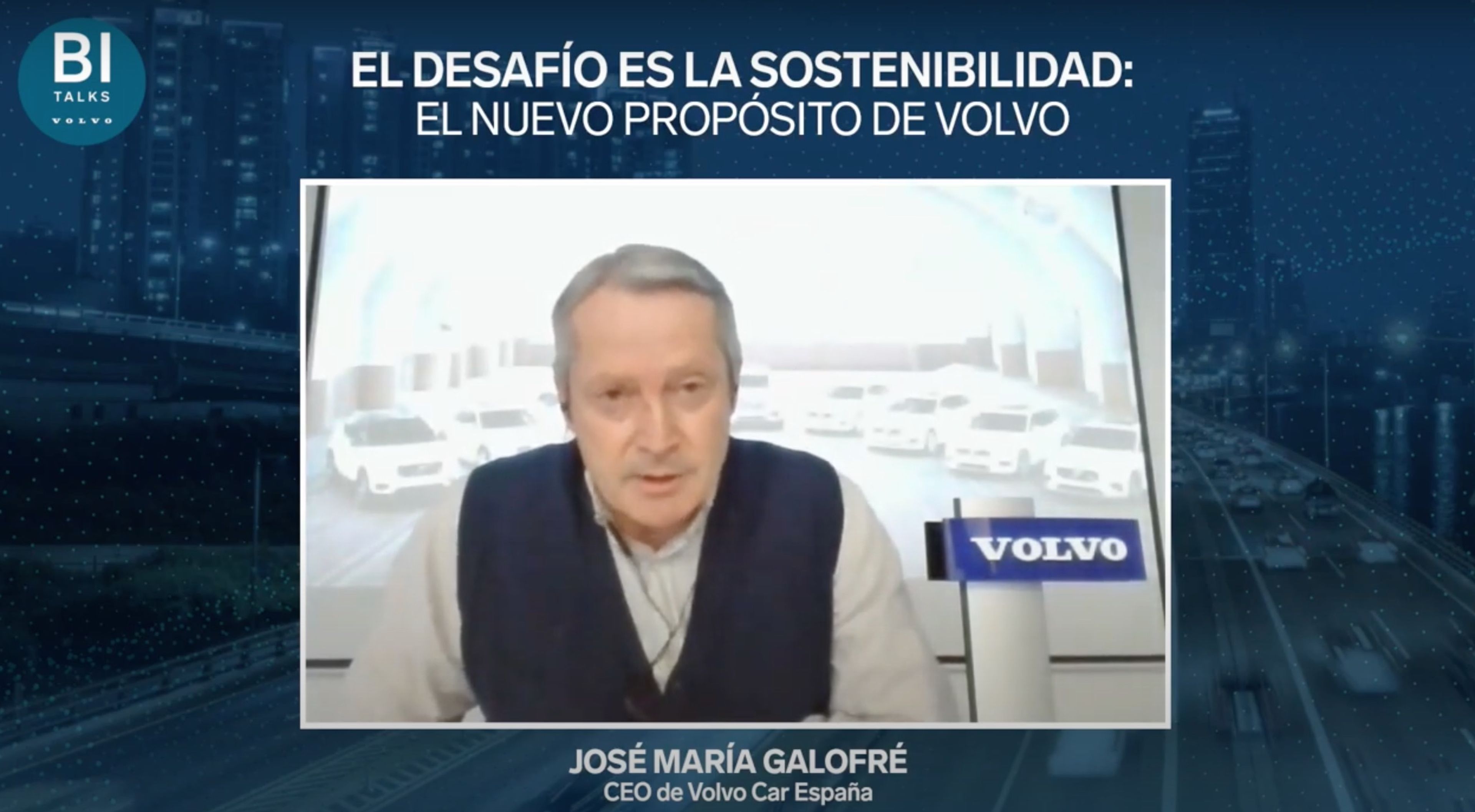 Jose Maria Galofré, CEO de VOLVO Car España, en BI Talks