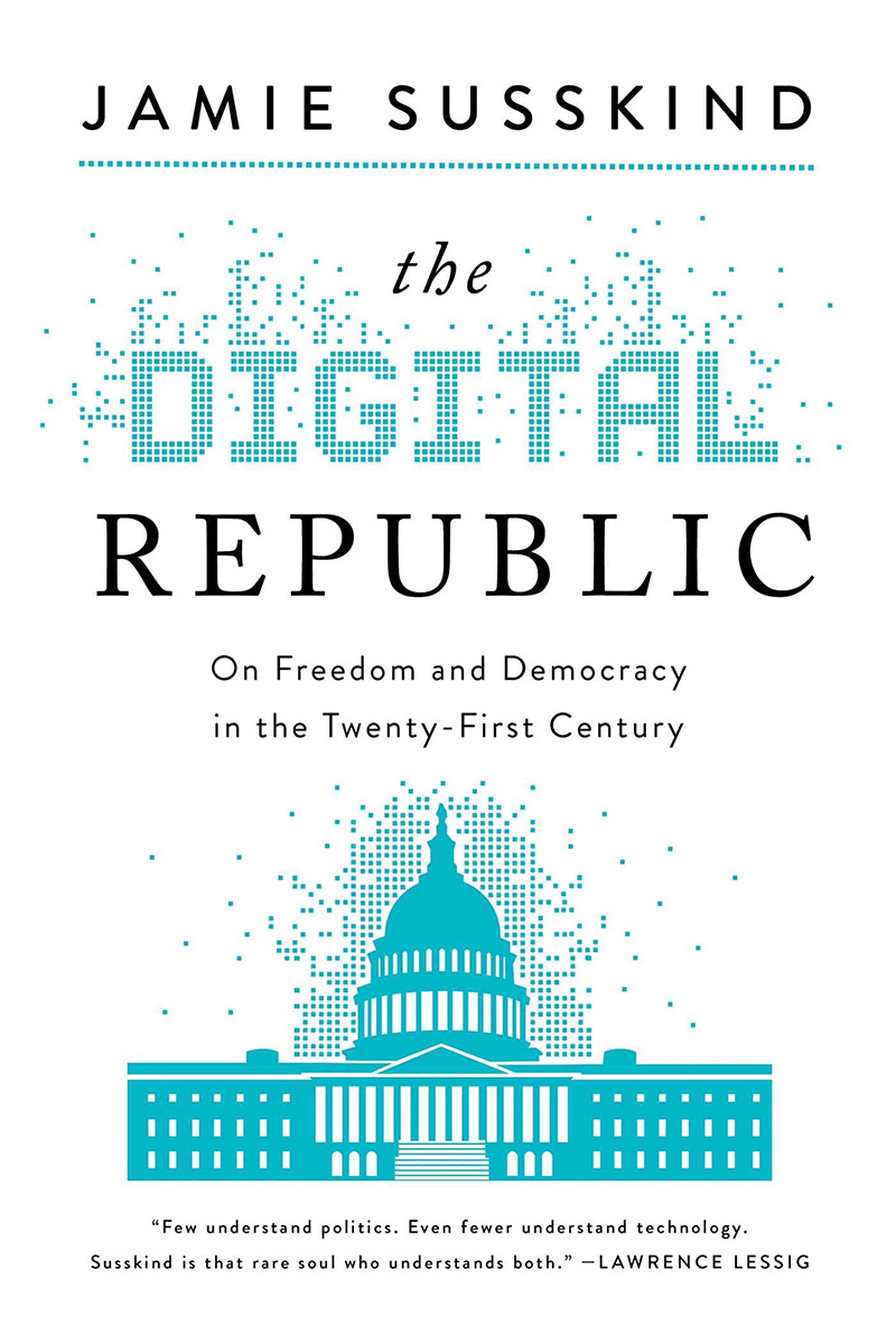 The Digital Republic: On Freedom and Democracy in the Twenty-First Century
