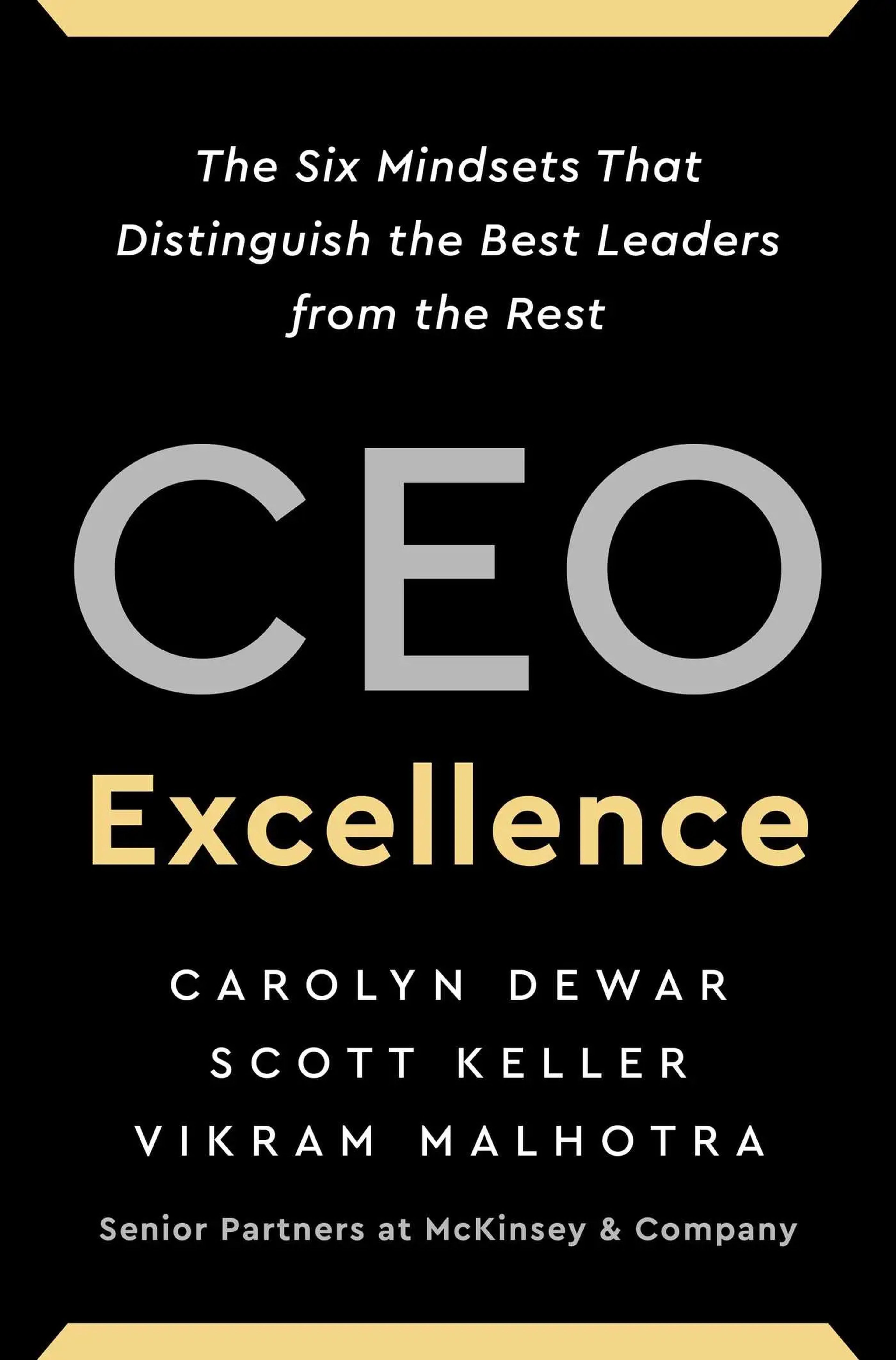 "CEO Excellence: The Six Mindsets That Distinguish the Best Leaders from the Rest".