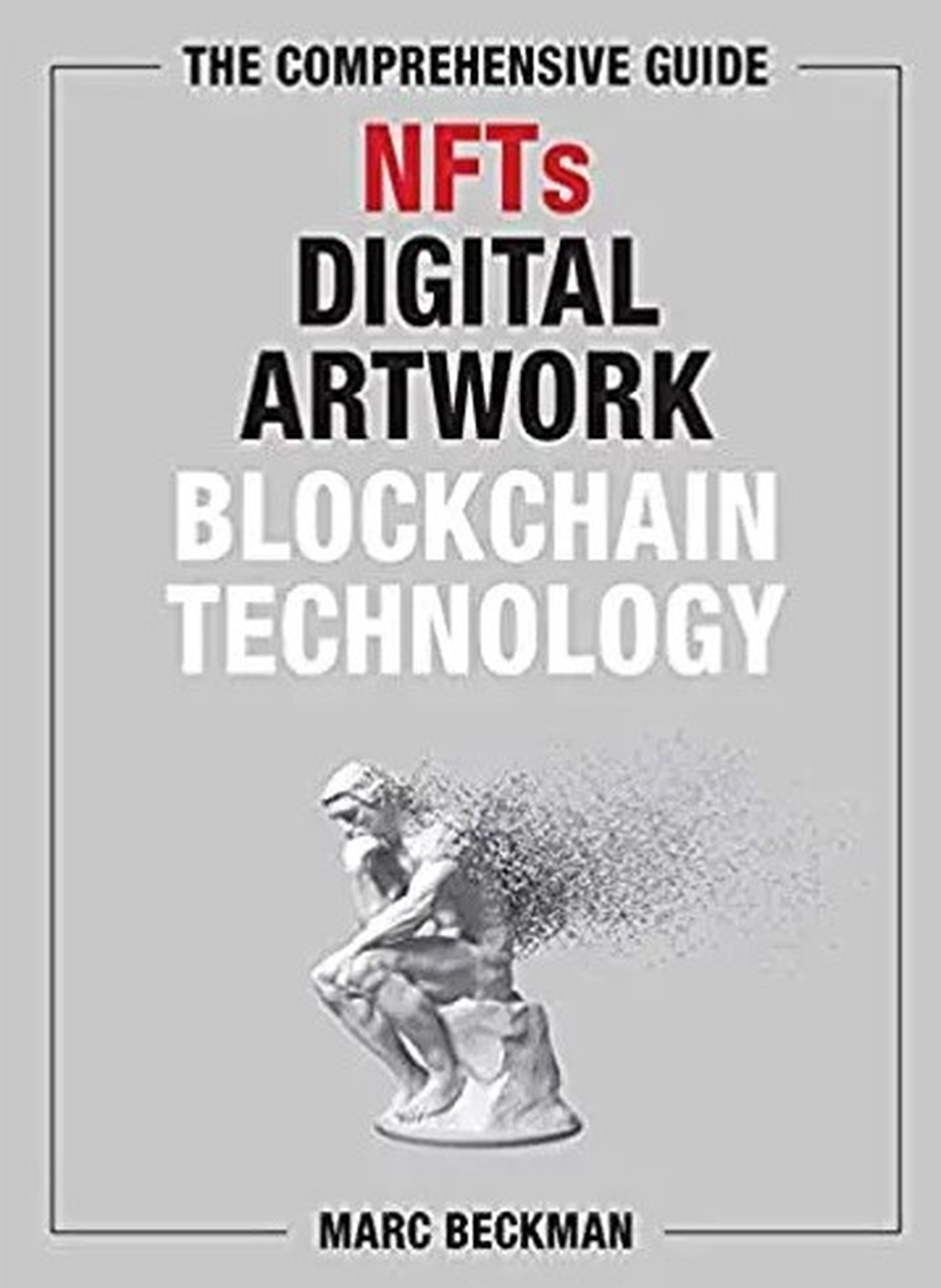 'The Comprehensive Guide to NFTs, Digital Artwork, Blockchain Technology'