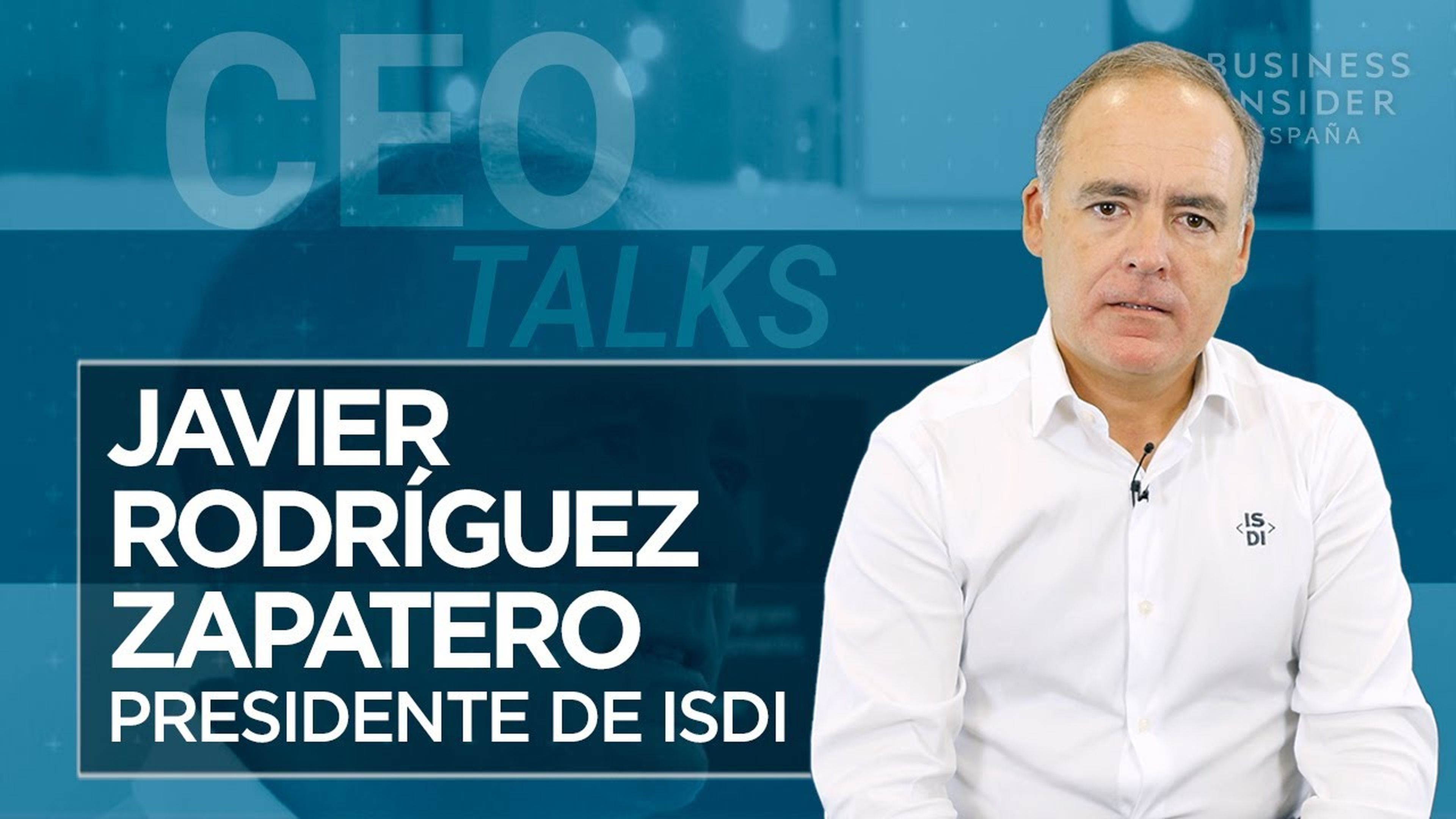 CEO Insider: Javier Rodríguez Zapatero, presidente de ISDI