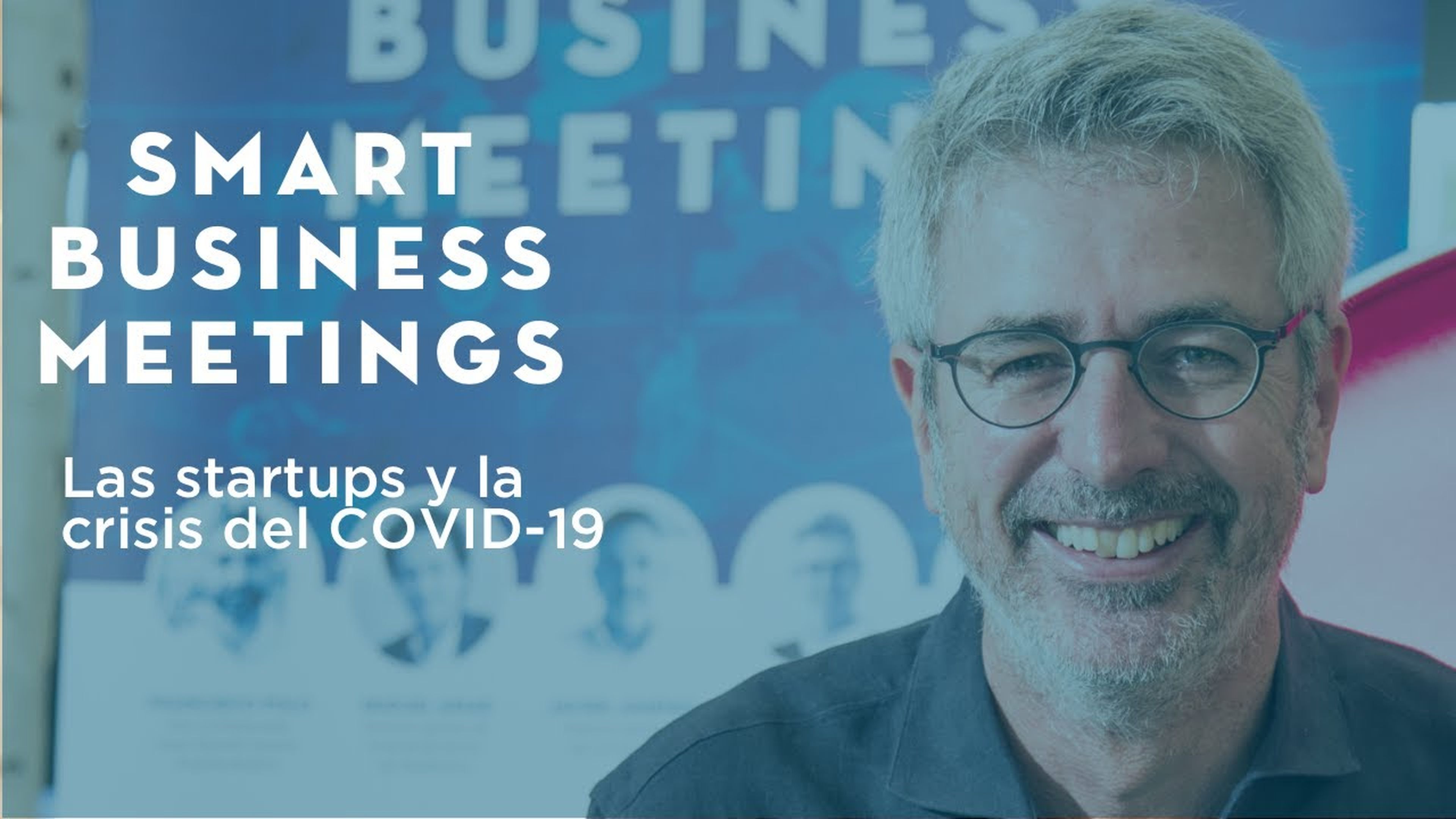 Las startups y la crisis del COVID-19 | VIII SMART BUSINESS MEETING
