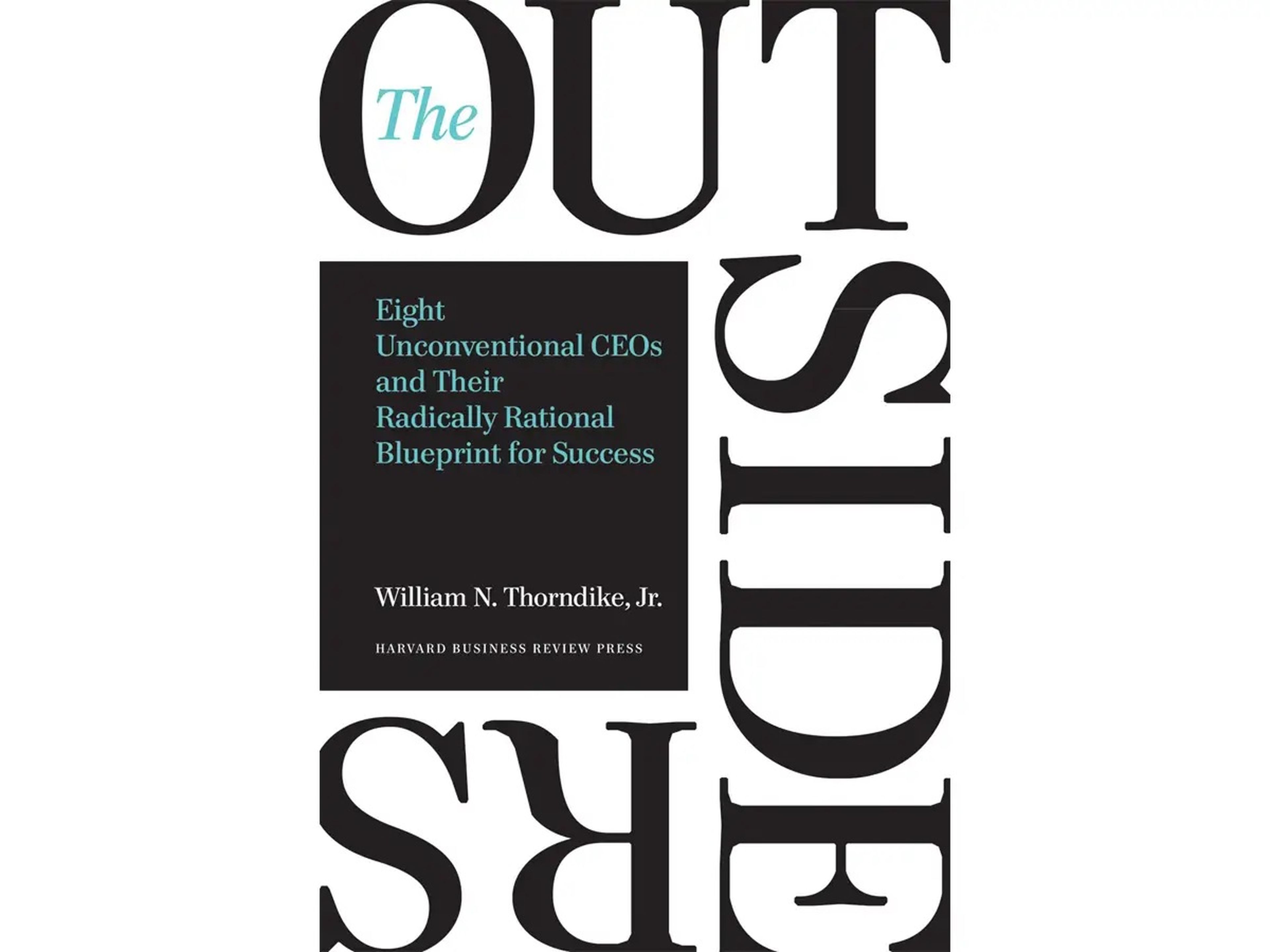 'The Outsiders: Ocho directores generales poco convencionales y su plan radicalmente racional para el éxito' de William Thorndike Jr..