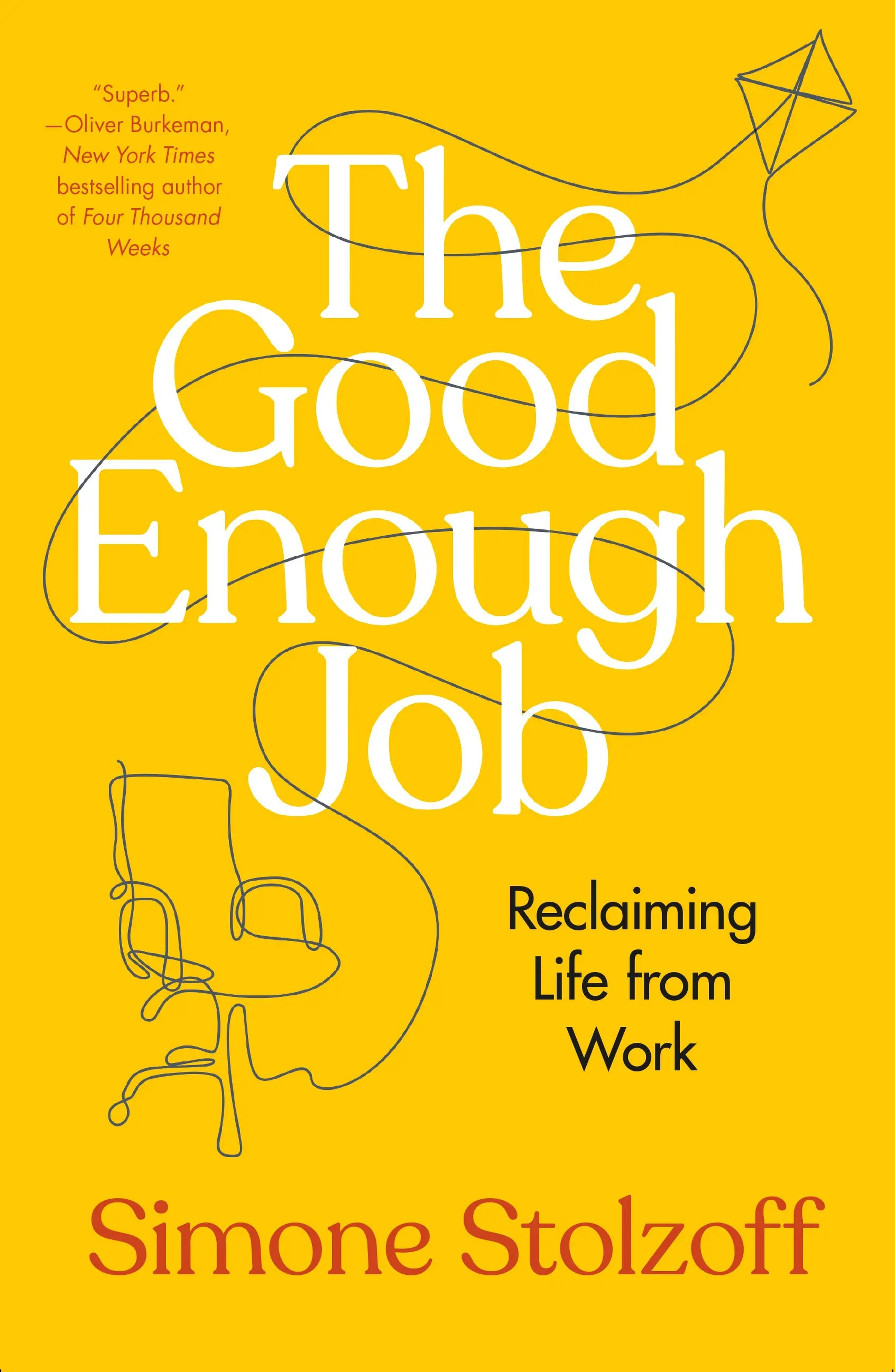 'The Good Enough Job: Reclaiming Life from Work' de Simone Stolzoff.