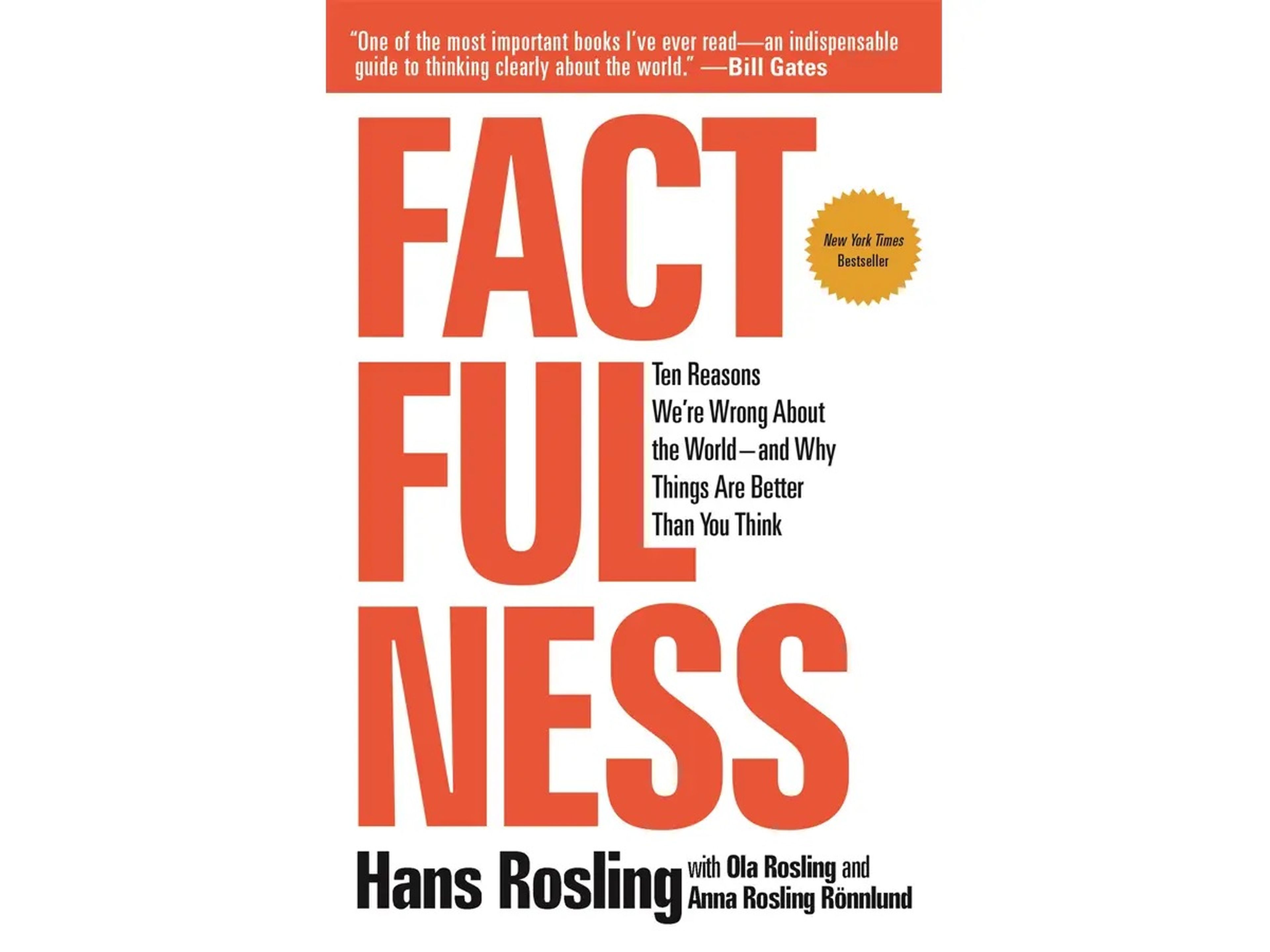 Factfulness: Diez razones por las que estamos equivocados sobre el mundo. Y por qué las cosas están mejor de lo que piensas, de Hans Rosling.