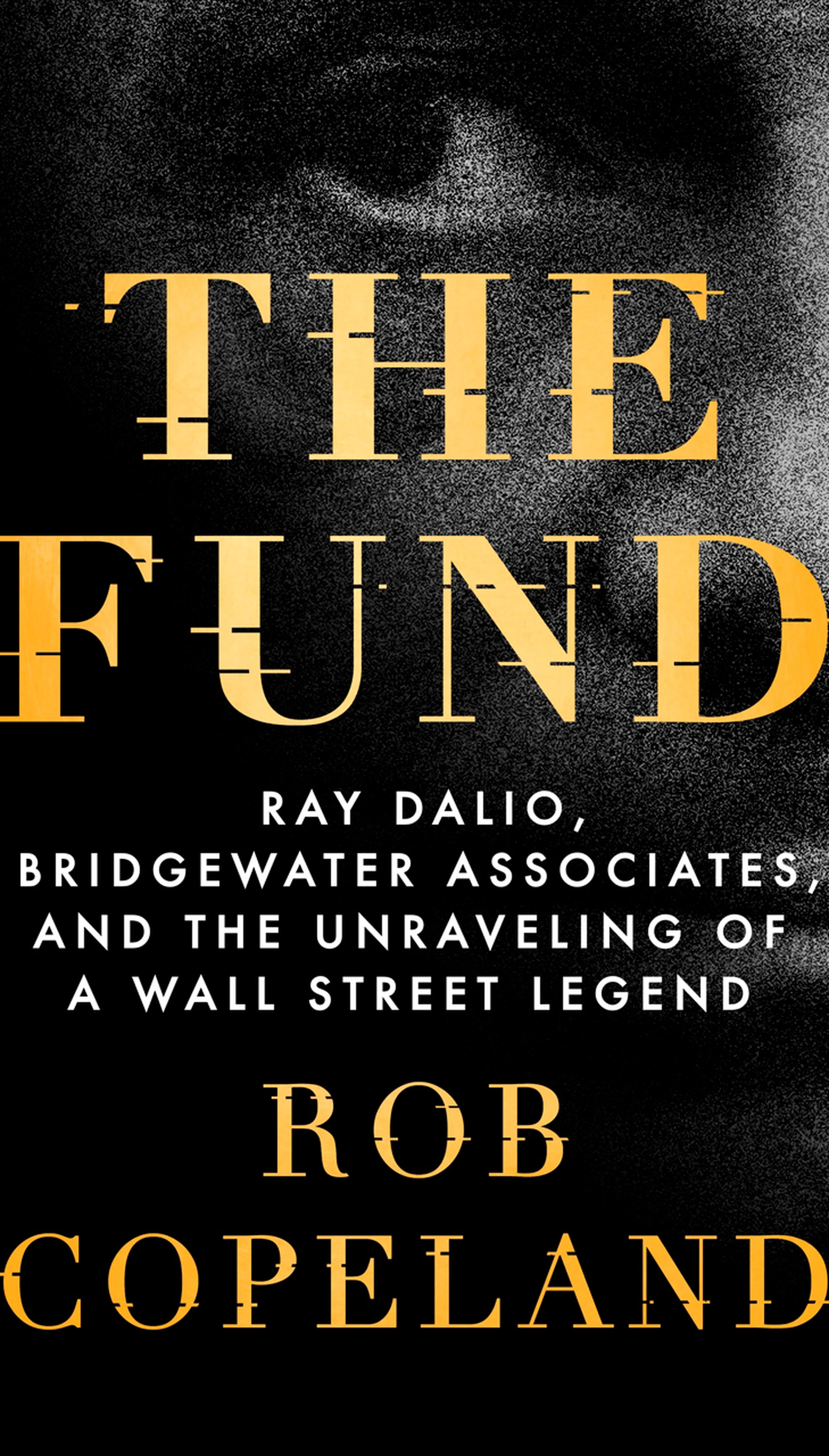 'The Fund: Ray Dalio, Bridgewater Associates, and the Unraveling of a Wall Street Legend' de Rob Copeland.