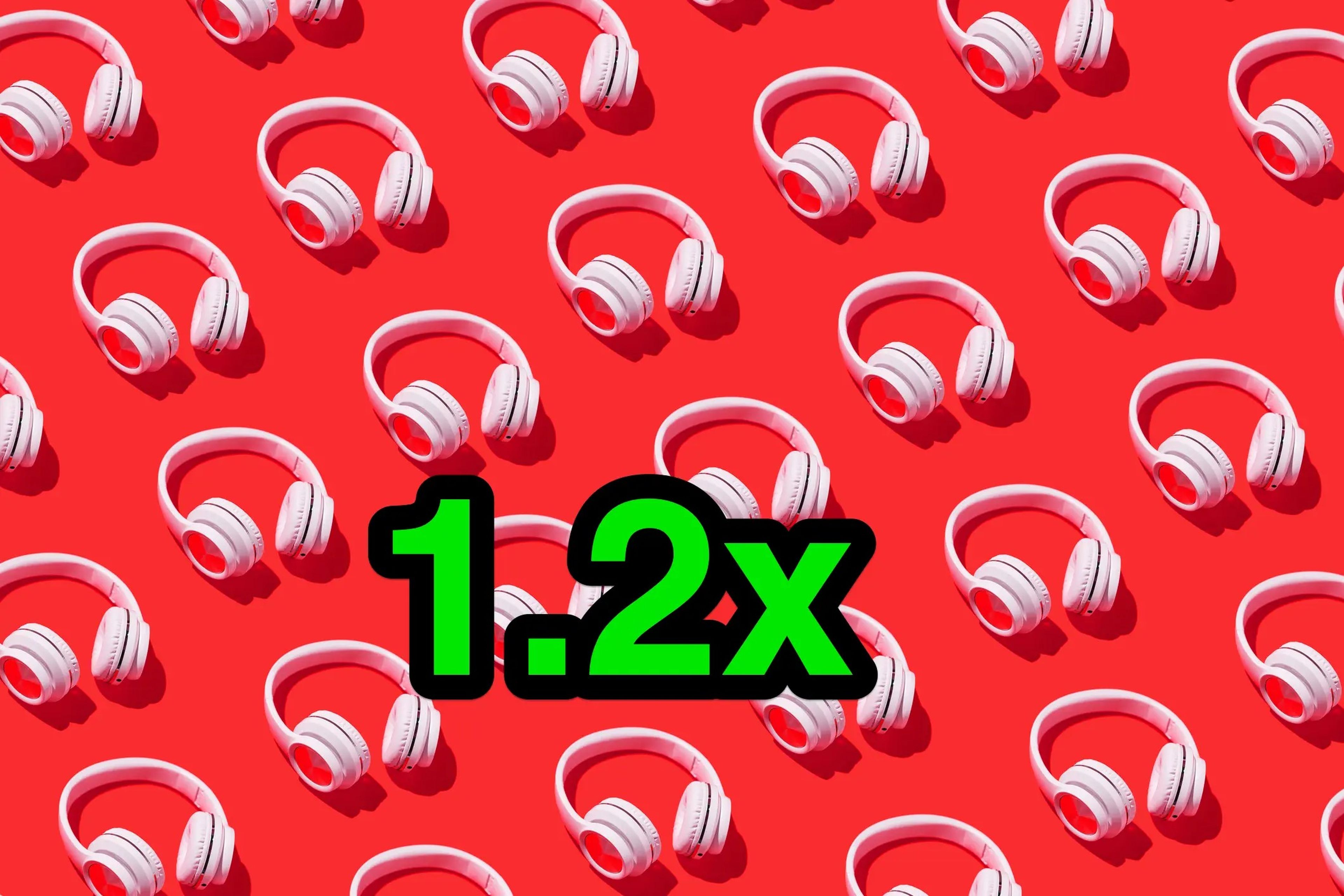 headphones and the number 1.2x