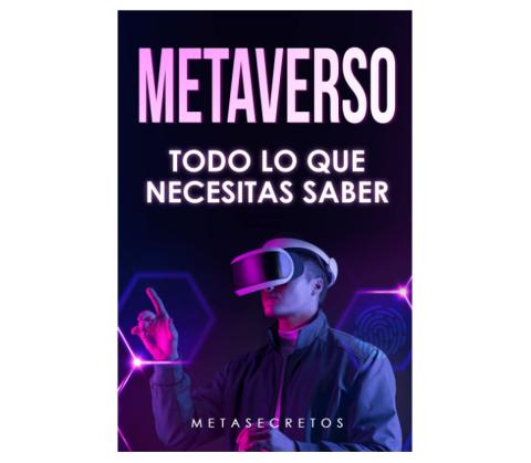 The Metaverse Book: Everything You Need to Know 